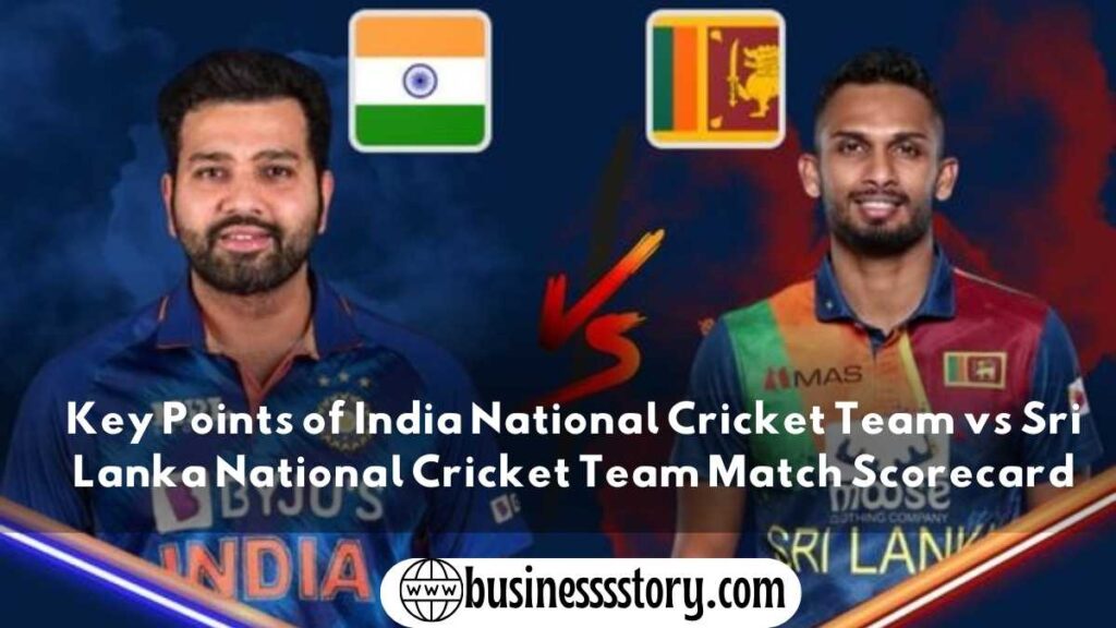 Key Points of India National Cricket Team vs Sri Lanka National Cricket Team Match Scorecard